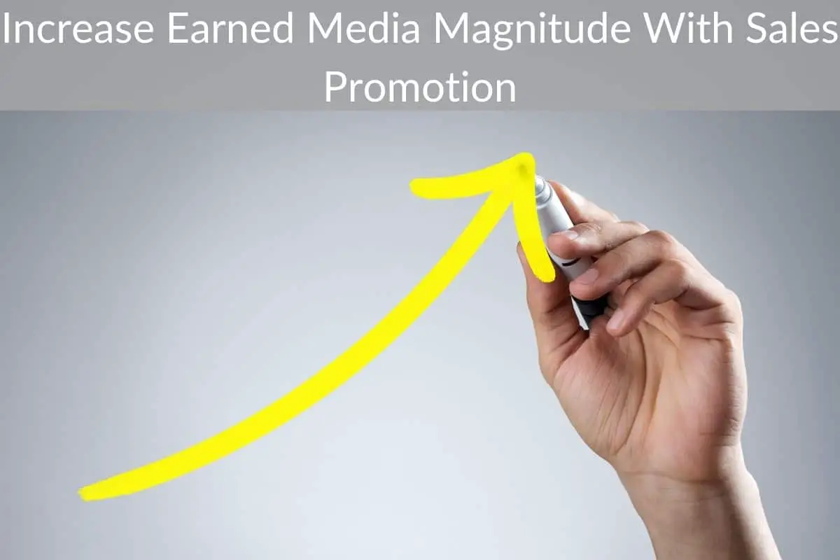 Increase Earned Media Magnitude With Sales Promotion
